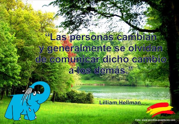 Las personas cambian y generalmente se olvidan de comunicar dicho cambio a los demás.